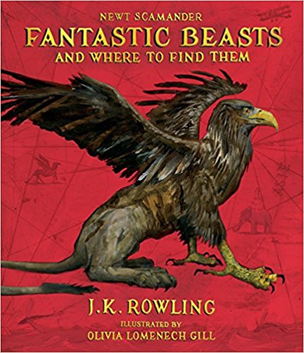 Fantastic Beasts and Where to Find Them Illustrated Edition by JK Rowling