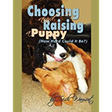 Choosing and Raising a Puppy How Hard Could It Be by Trish Wamsat