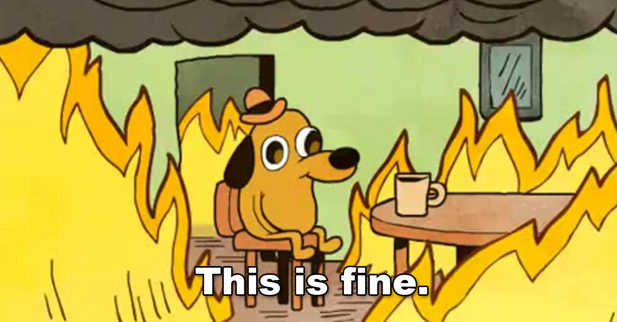[Image: 1200x628-This-is-fine.jpg]