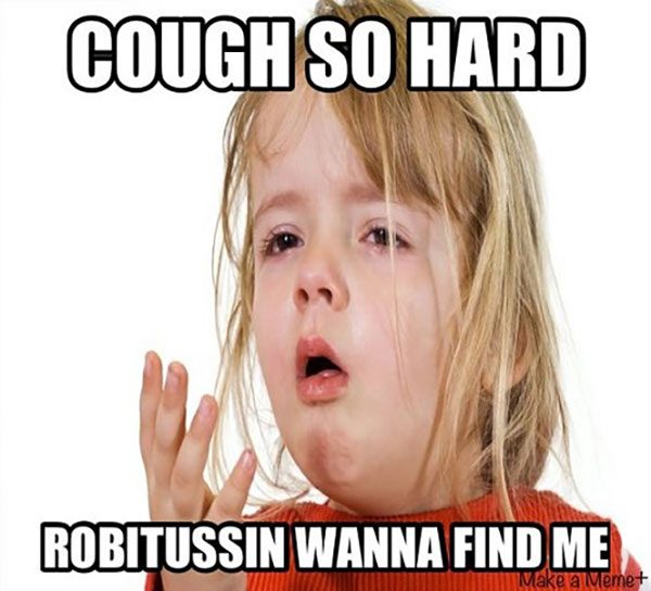 14-cough-so-hard-robitussin-wanna-find-me-meme