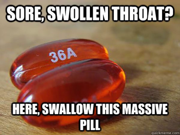 16-sore-swollen-throat-here-swallow-this-massive-pill-meme