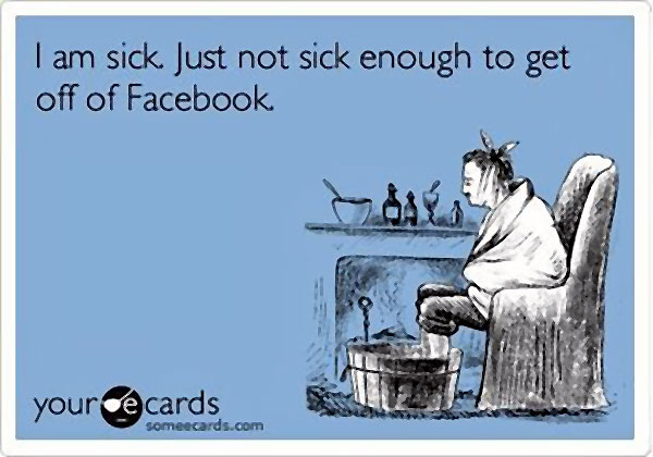 2-sick-but-not-sick-enough-to-get-off-Facebook-meme