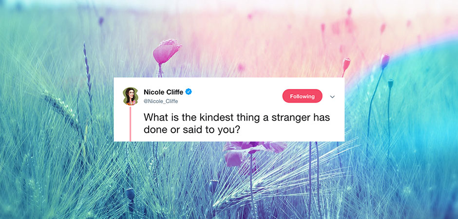 Nicole Cliffe whats the kindest thing a stranger has done for you